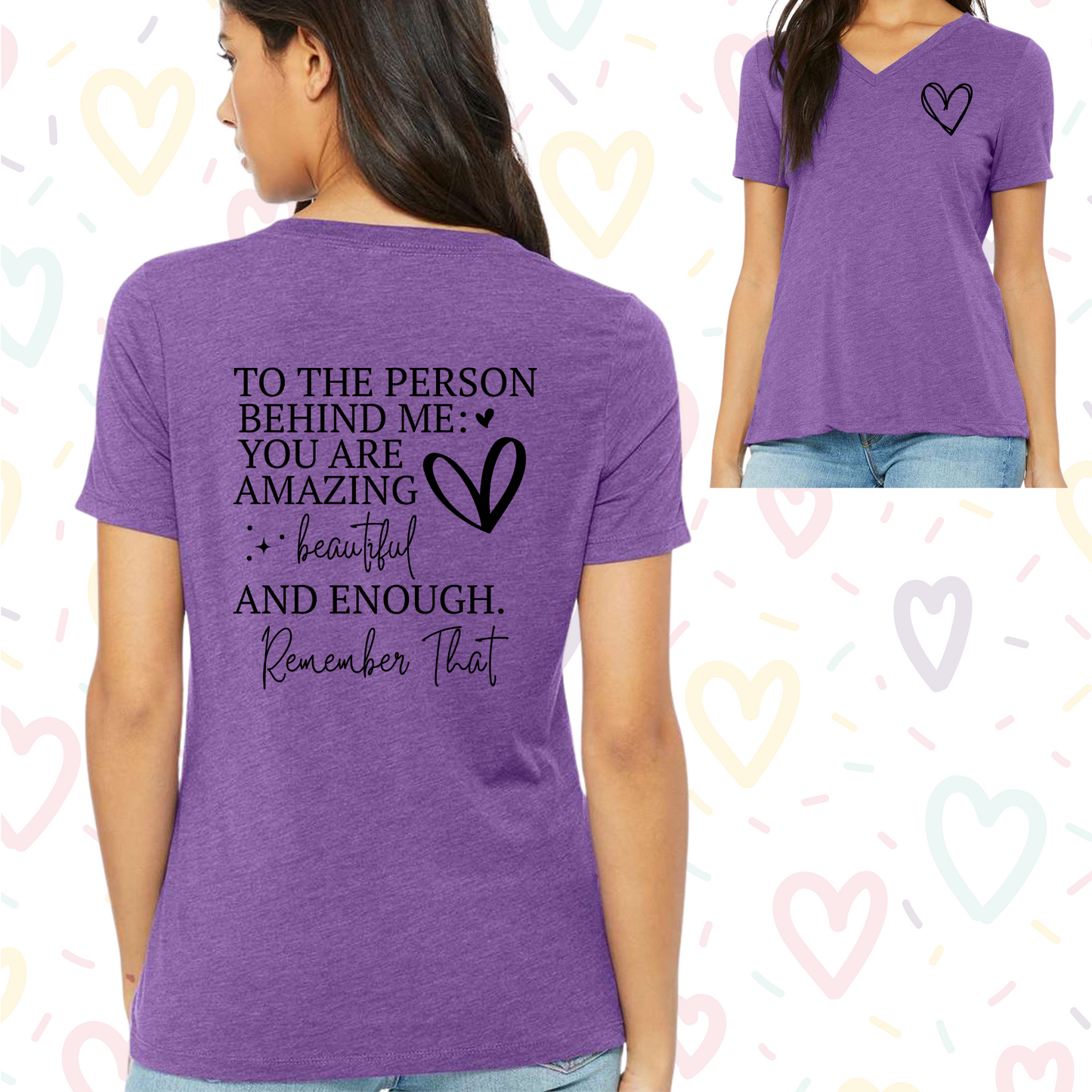 Women's purple V-neck shirt with "To the Person Behind Me You Are Enough" message, promoting positivity and self-belief.