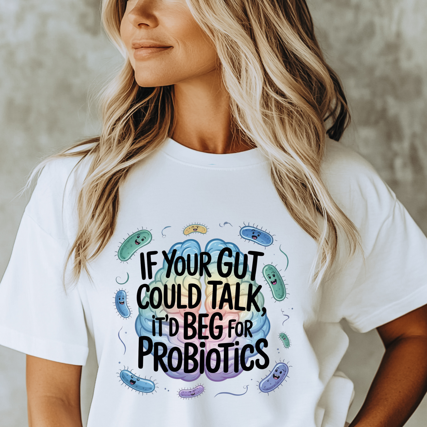 If Your Gut Could Talk, It would Ask You For A Probiotic Shirt