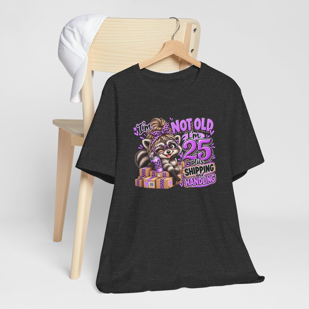 I'm Not Old, I'm 25 Plus Shipping & Handling Raccoon Tee