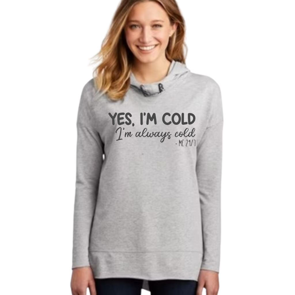 I'm Cold hoodie with long sleeves and cowl neck, cotton/poly blend, featuring "I'm Always Cold" text.