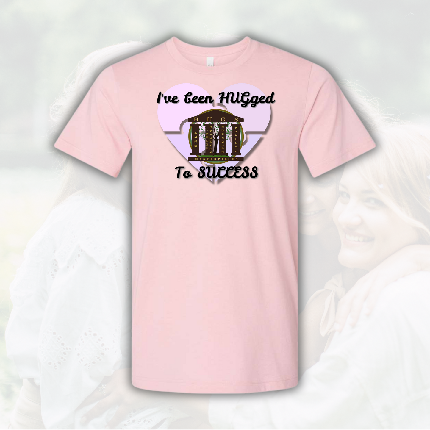 I've Been Hugged to Success pink crew neck tee with motivational design