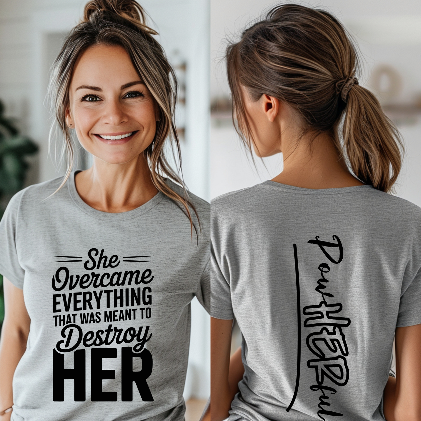 She overcame everything that was meant to destroy HER shirt