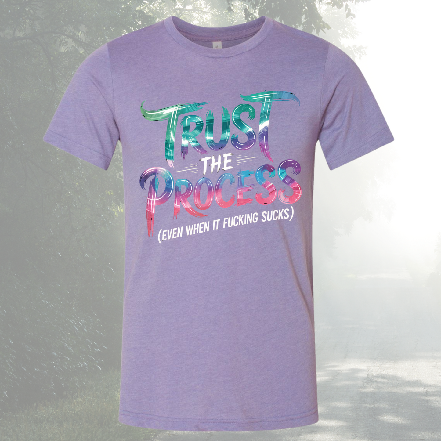 Trust The Process Even When It Fucking Sucks Tee