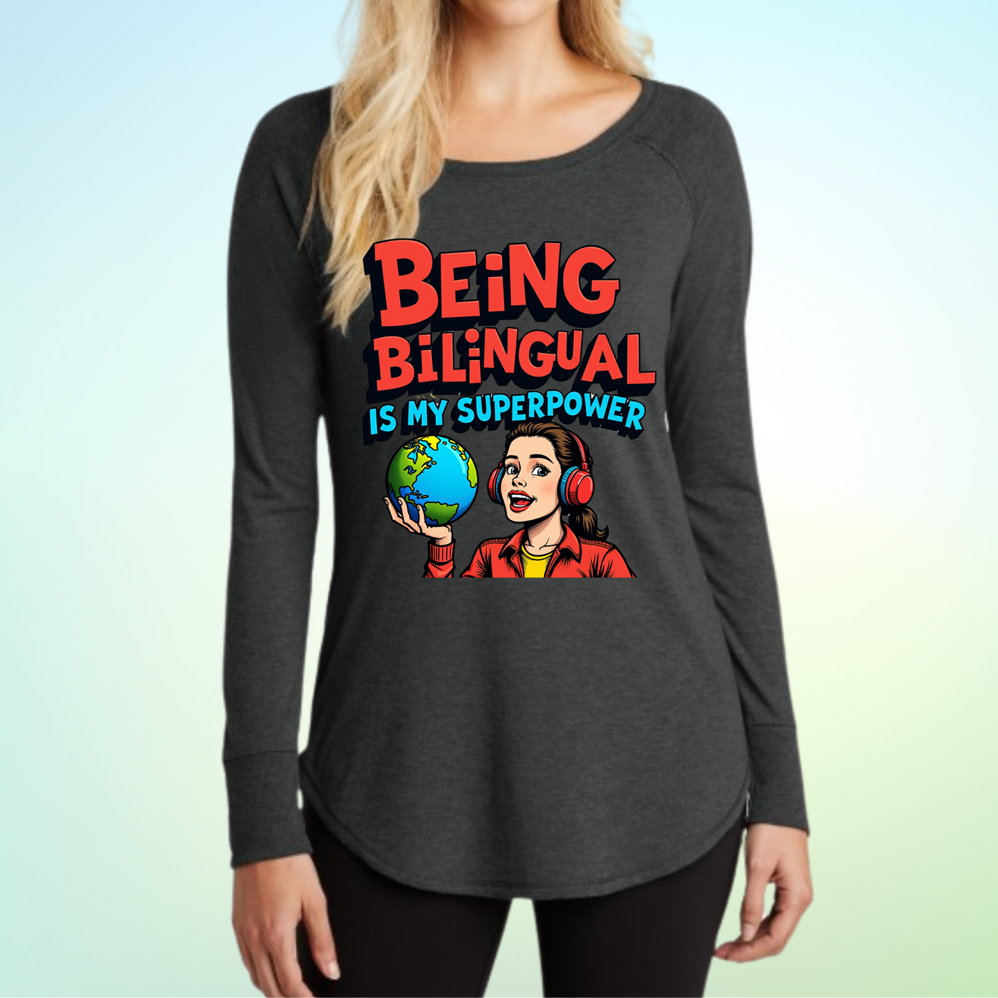 Being Bilingual is My Superpower Long Sleeve Woman's shirt