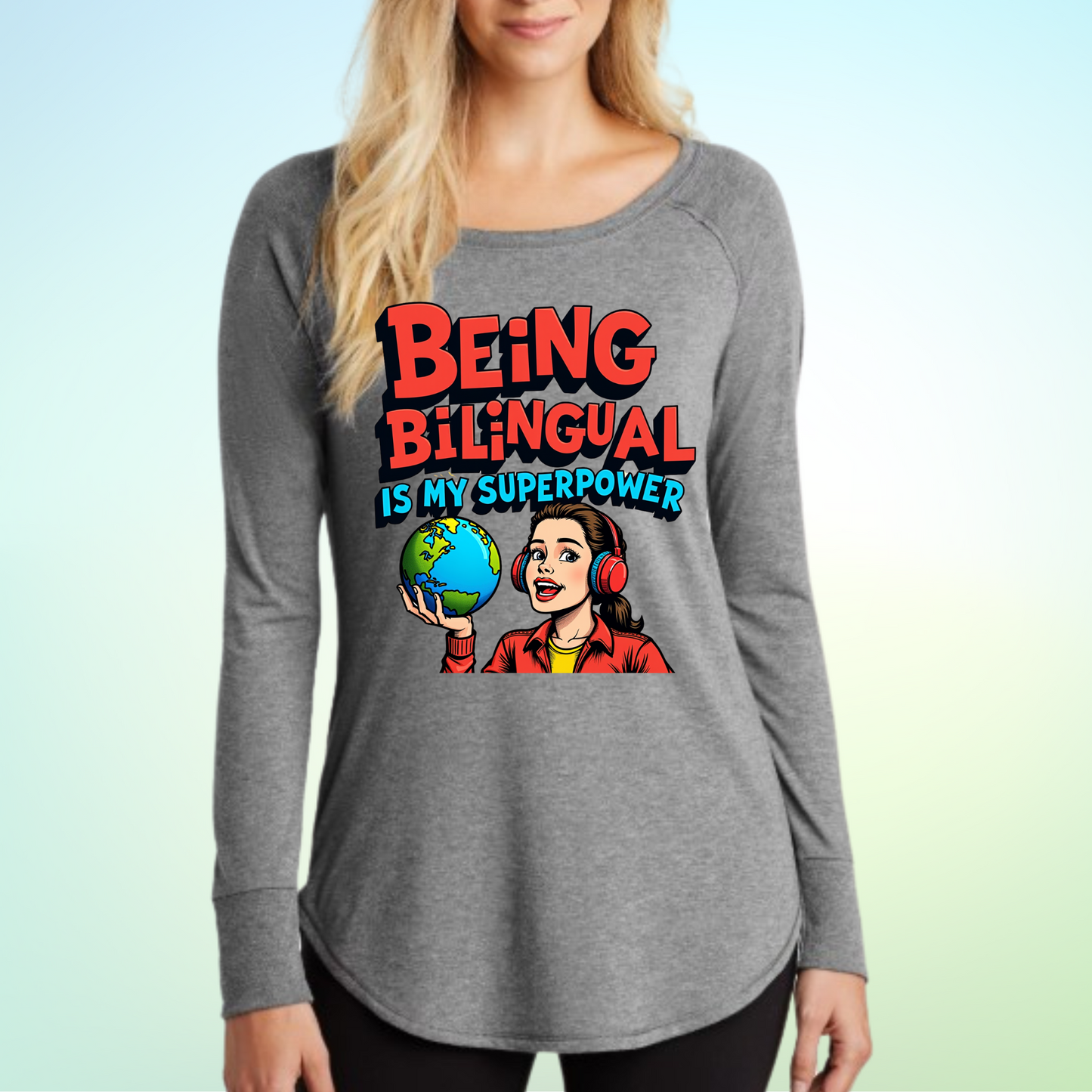 Being Bilingual is My Superpower Long Sleeve Woman's shirt