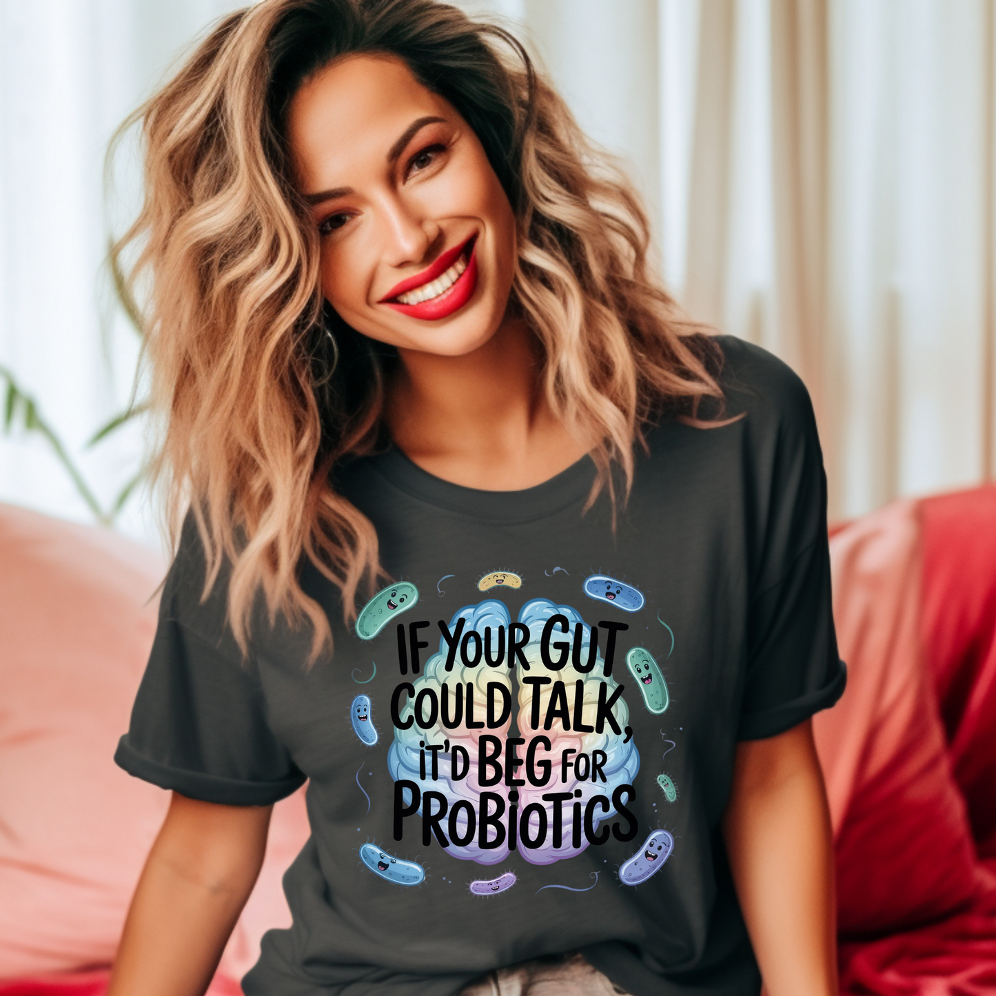 If Your Gut Could Talk, It would Ask You For A Probiotic Shirt