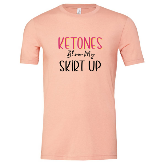 Ketones Blow My Skirt Up