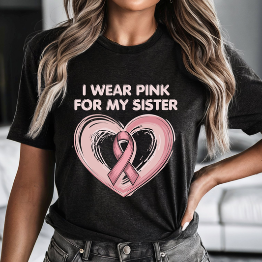 I Wear Pink for My Sister Black Tee Shirt