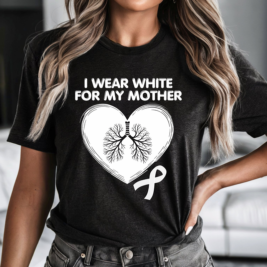 I wear white for my mother black tshirt