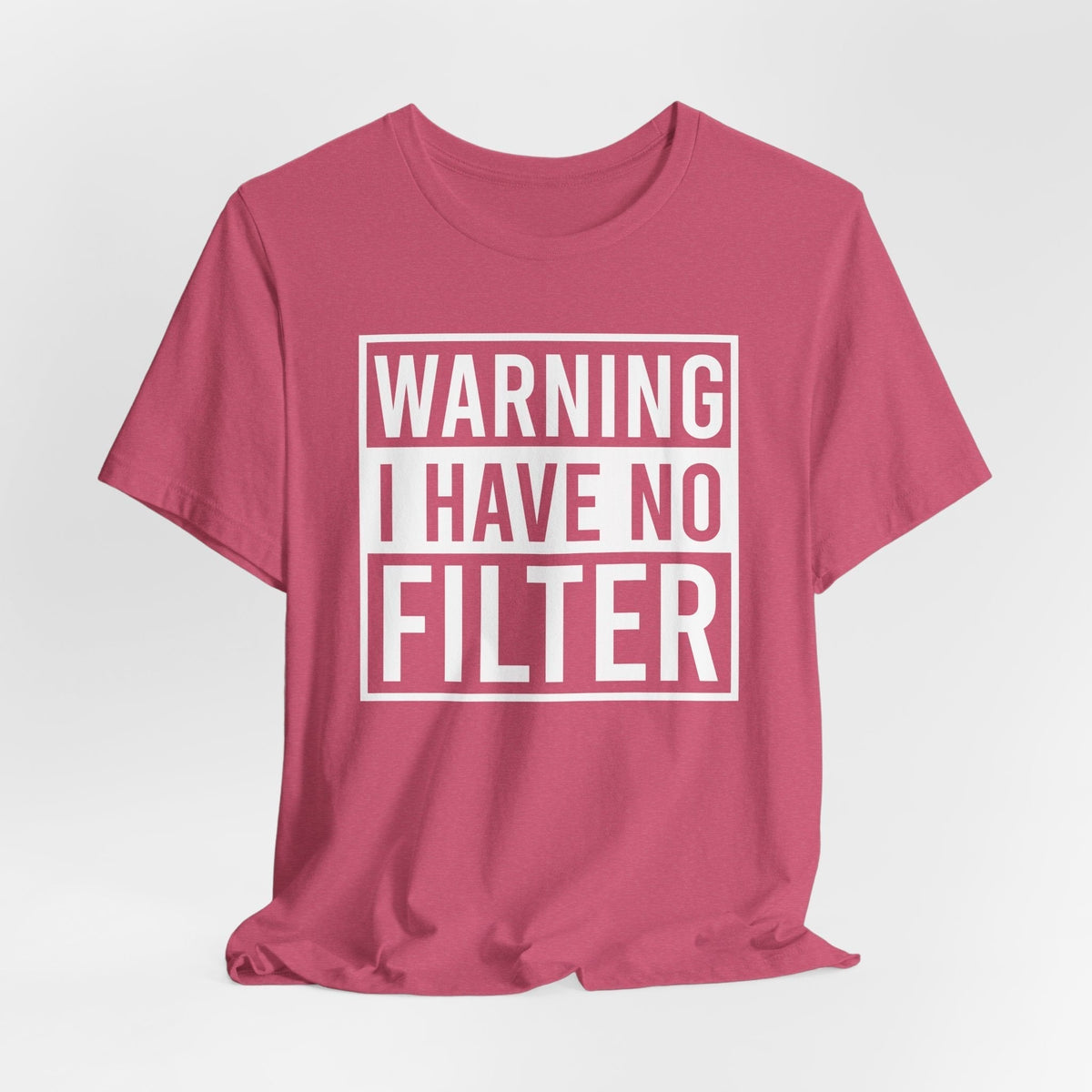 Warning I Have No Filter Shirt in rose pink cotton with bold white block lettering inside a rectangular outline