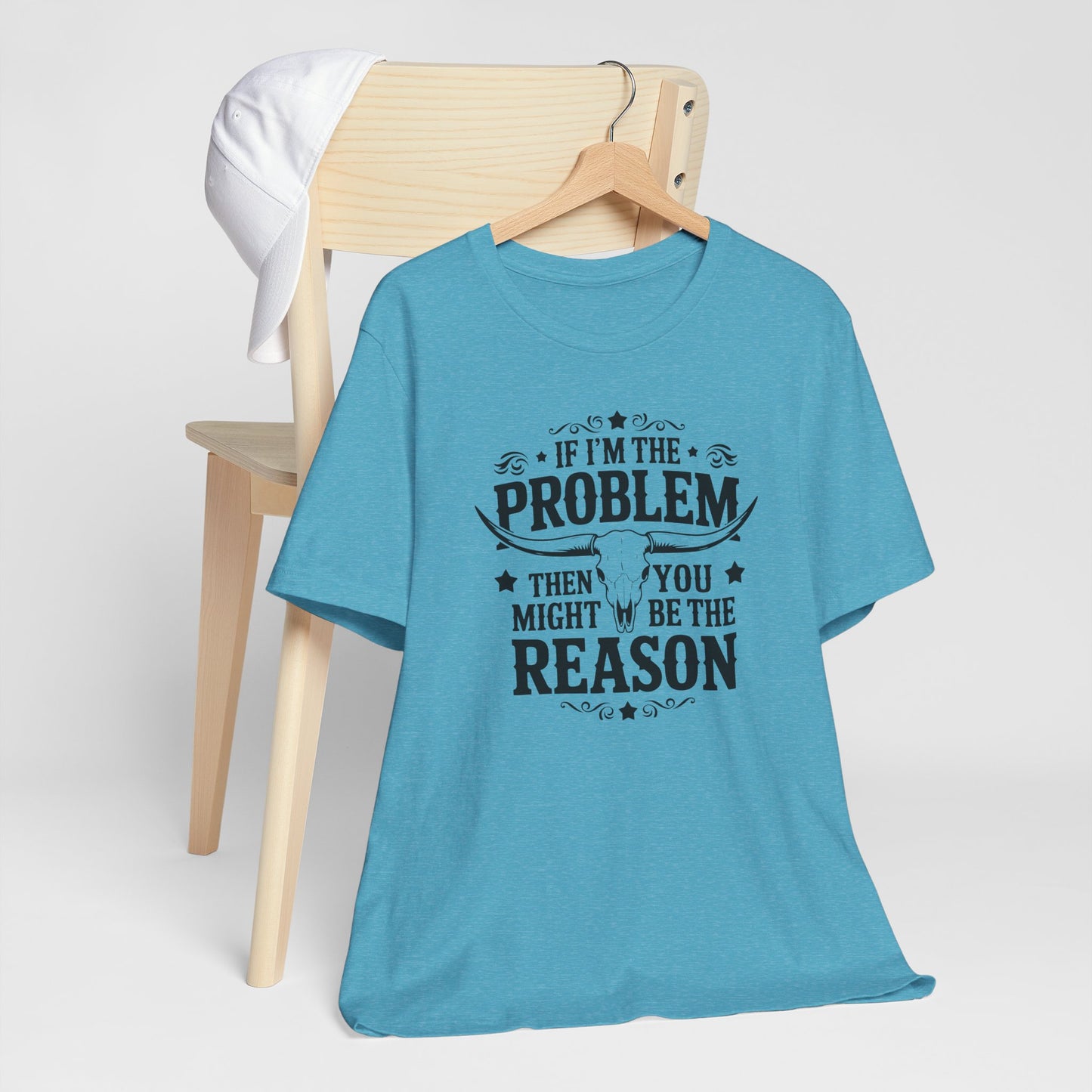 If I’m the Problem Western Graphic Tee | Funny Cowgirl Shirt | Longhorn Skull T-Shirt