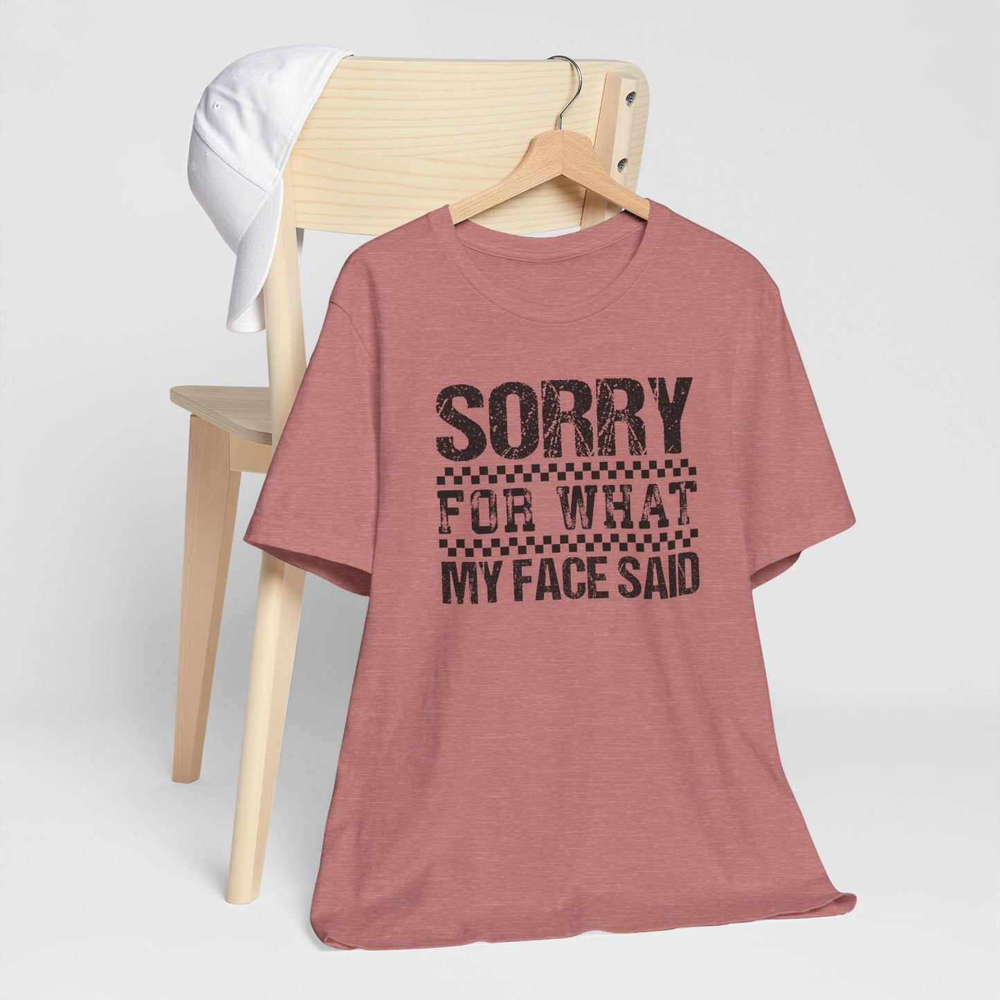 Sorry For What My Face Said Shirt – Funny Sarcastic Women’s Graphic Tee