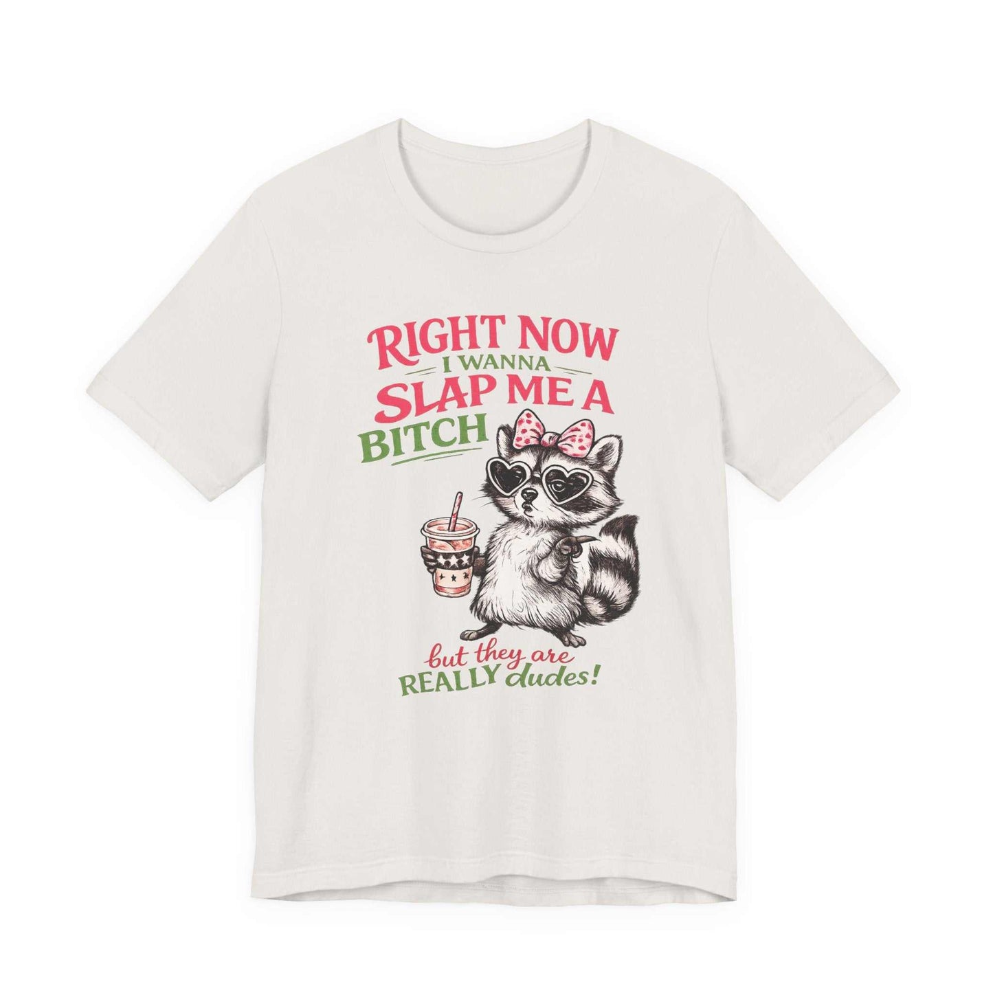 Graphic tee with sarcastic raccoon and "Right Now I Wanna Slap Me a BITCH" bold retro text