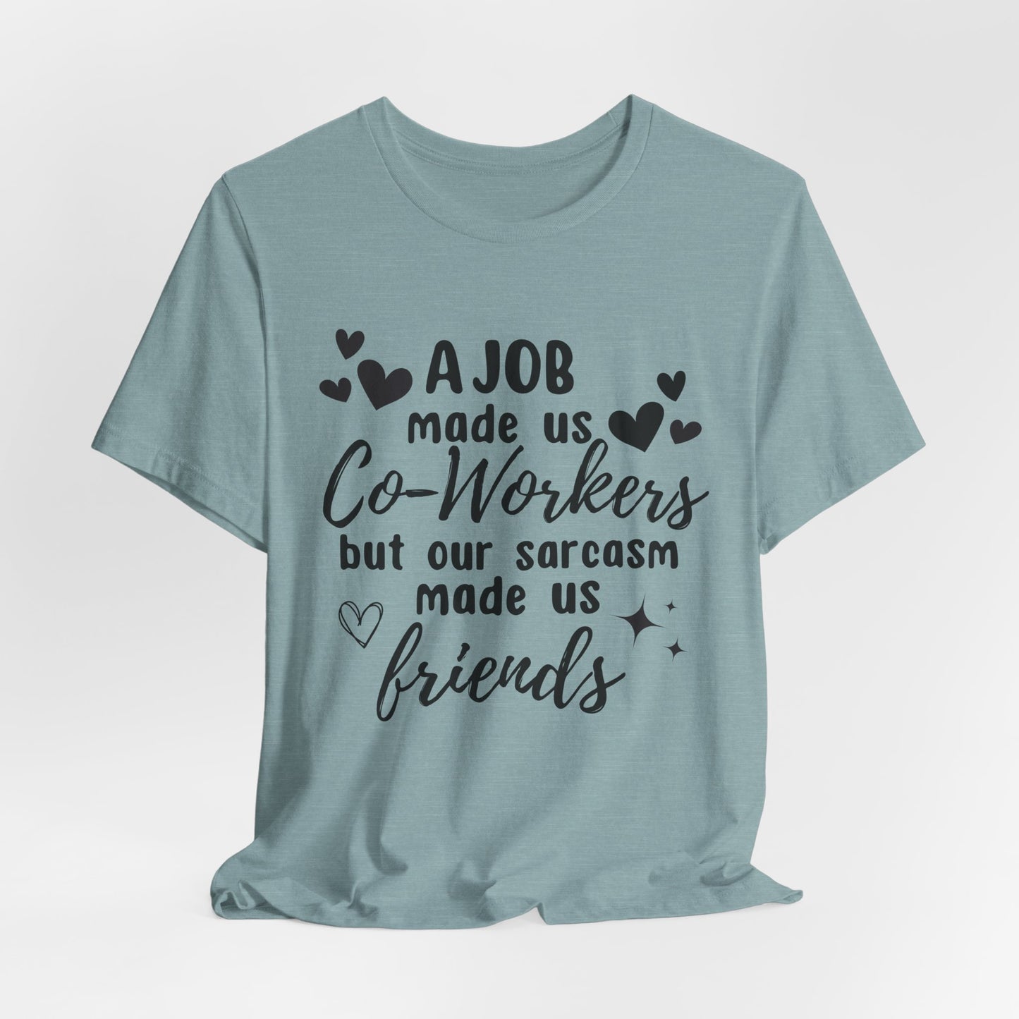 Co-Workers to Friends Sarcastic Work T-Shirt
