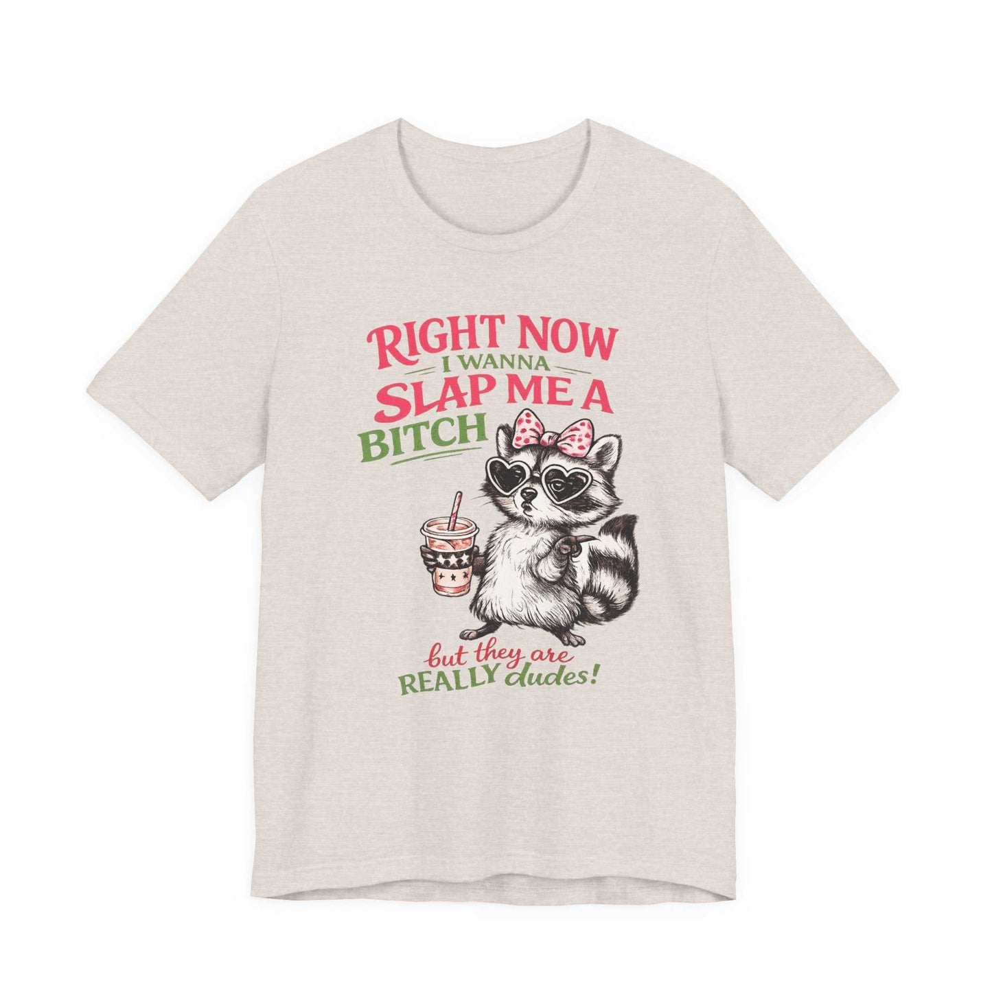Right Now I Wanna Slap Me a BITCH raccoon graphic tee with heart sunglasses and pink bow in retro distressed pink and sage lettering