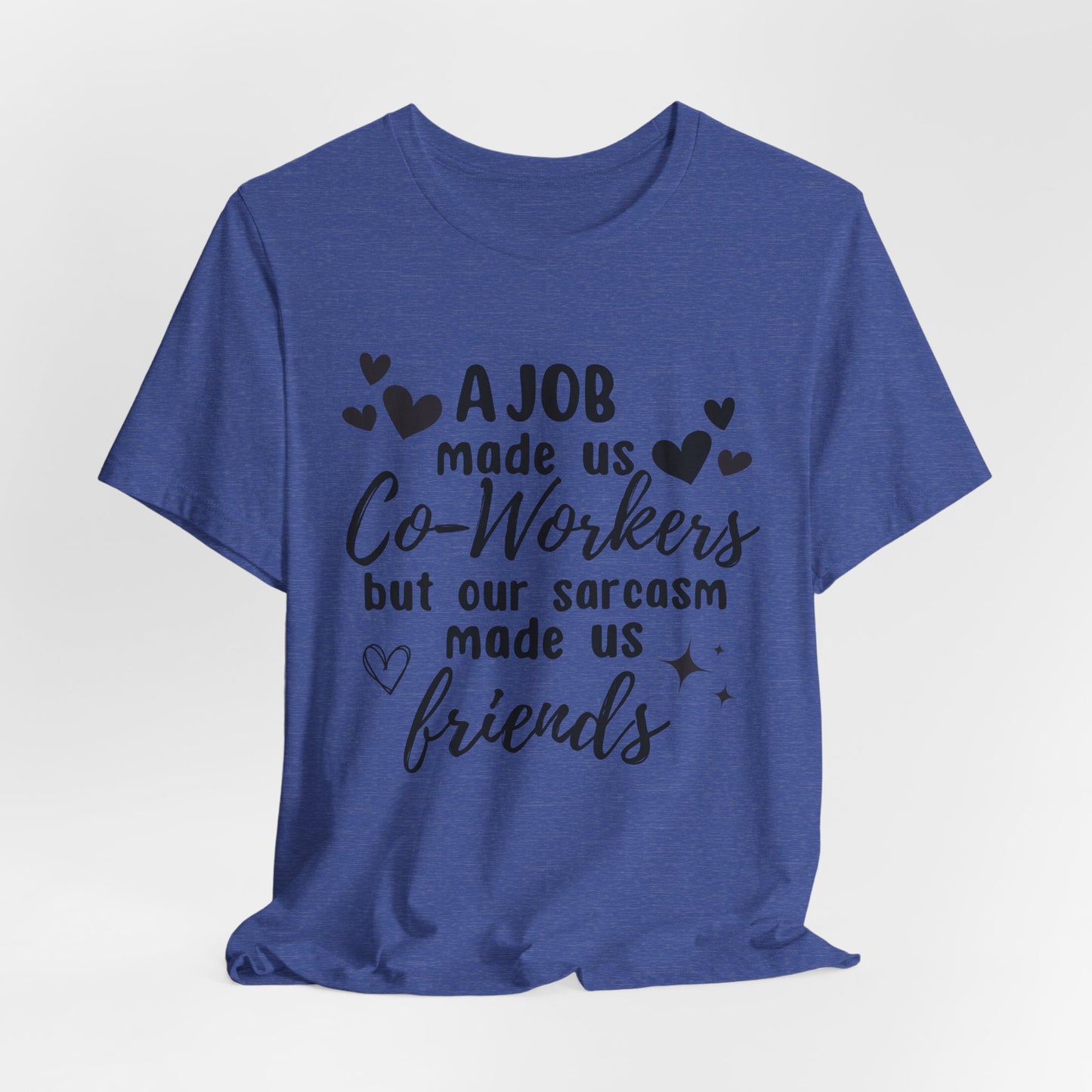 Co-Workers to Friends Sarcastic Work T-Shirt