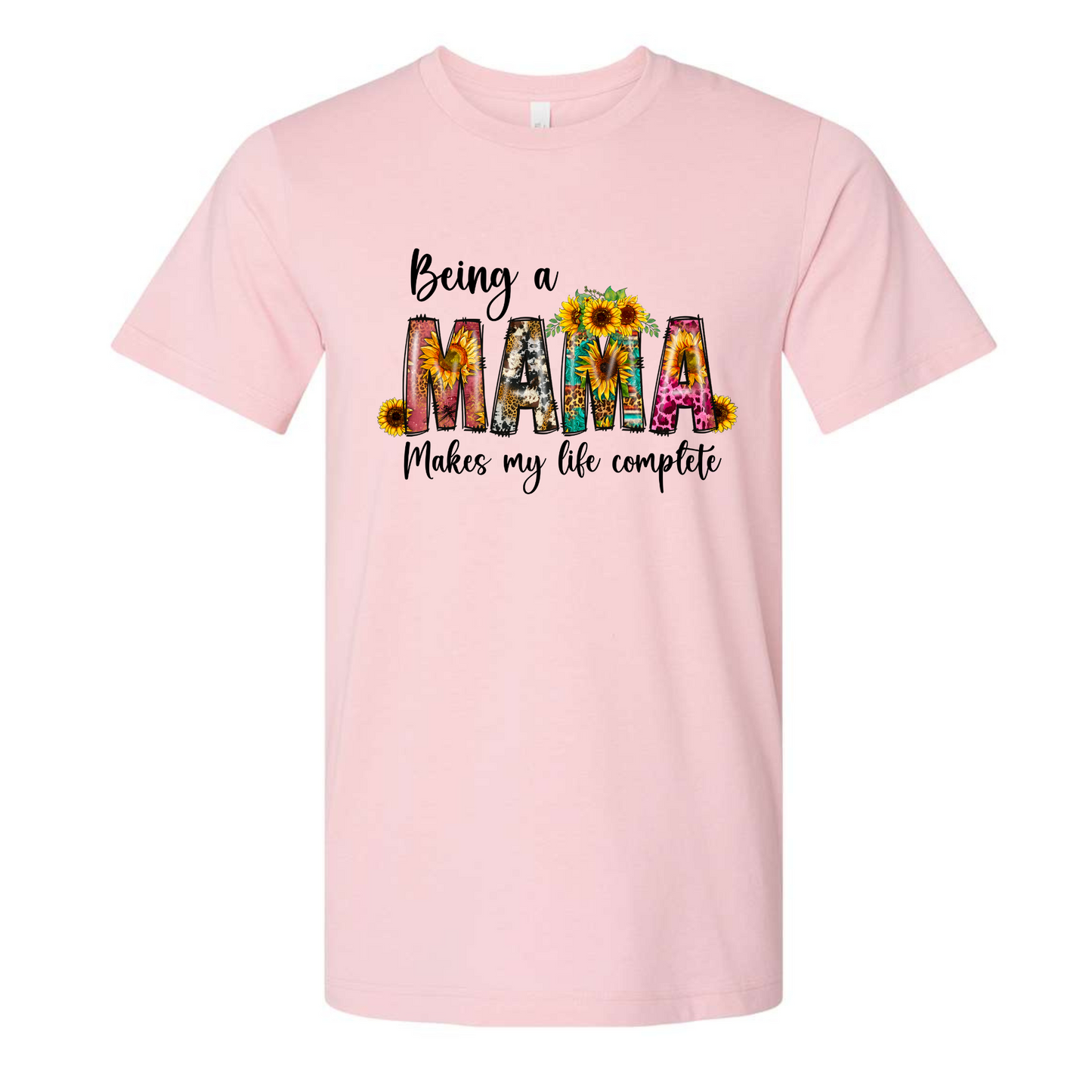 Being A Mama Makes my Life Complete Shirt