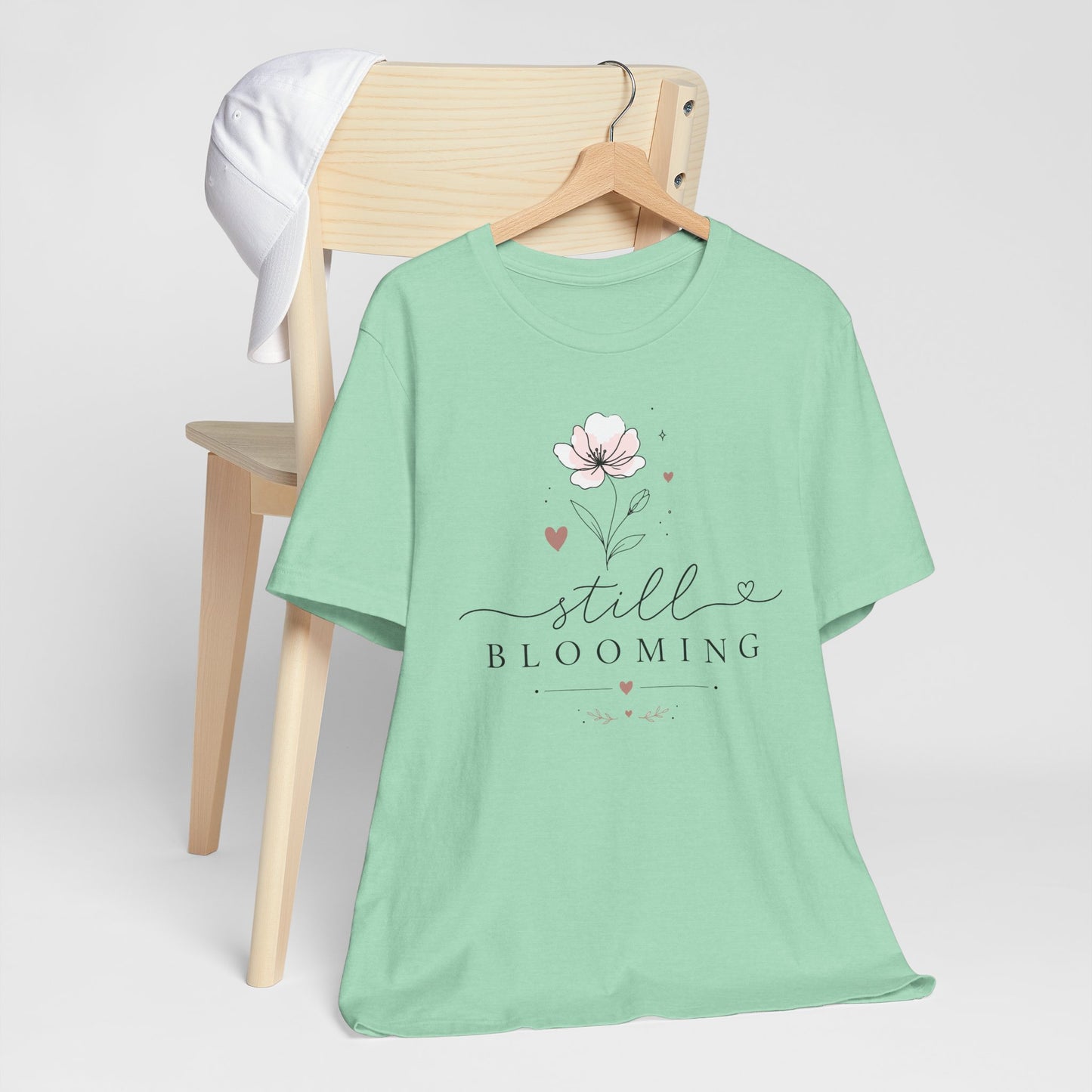 Still Blooming Floral Tee — Inspirational Women's Graphic T‑Shirt