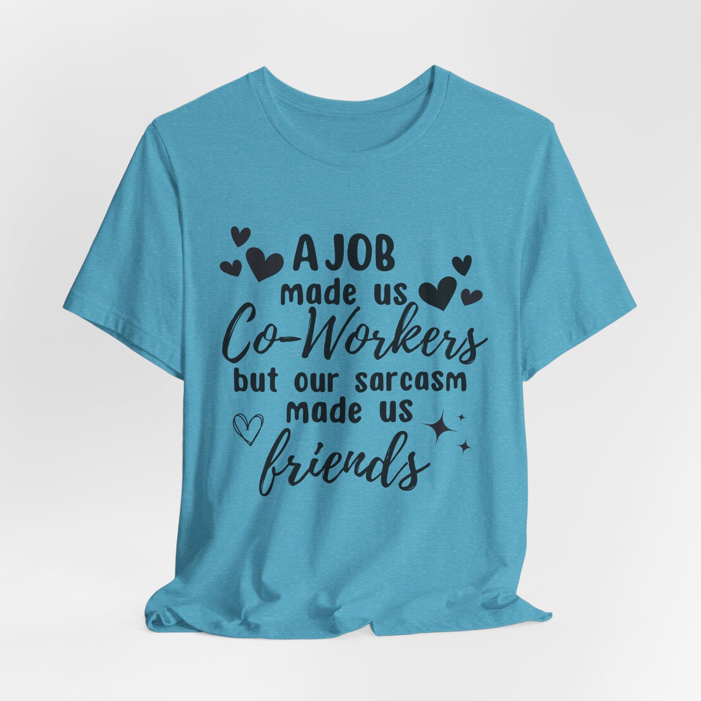 Co-Workers to Friends Sarcastic Work T-Shirt