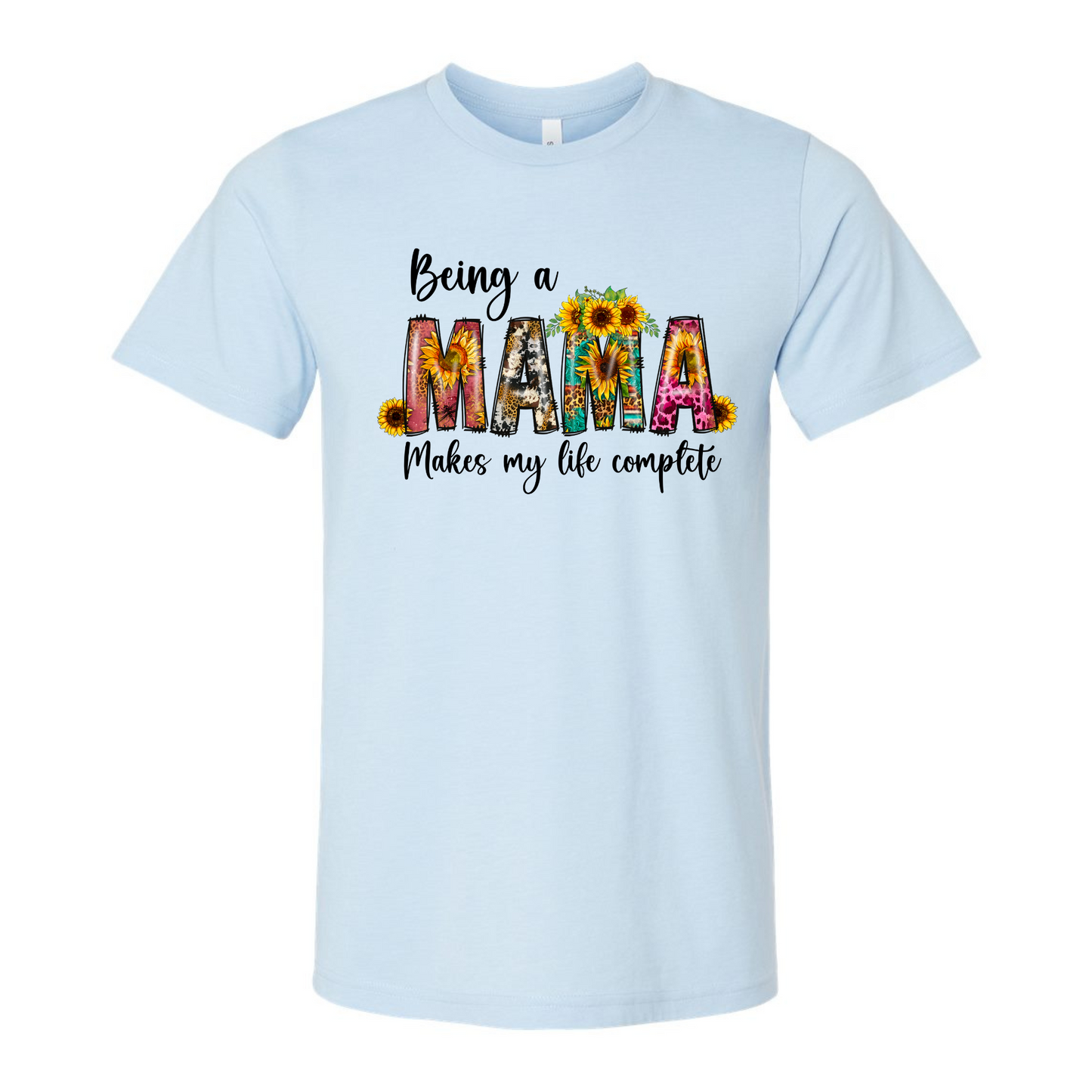 Being A Mama Makes my Life Complete Shirt
