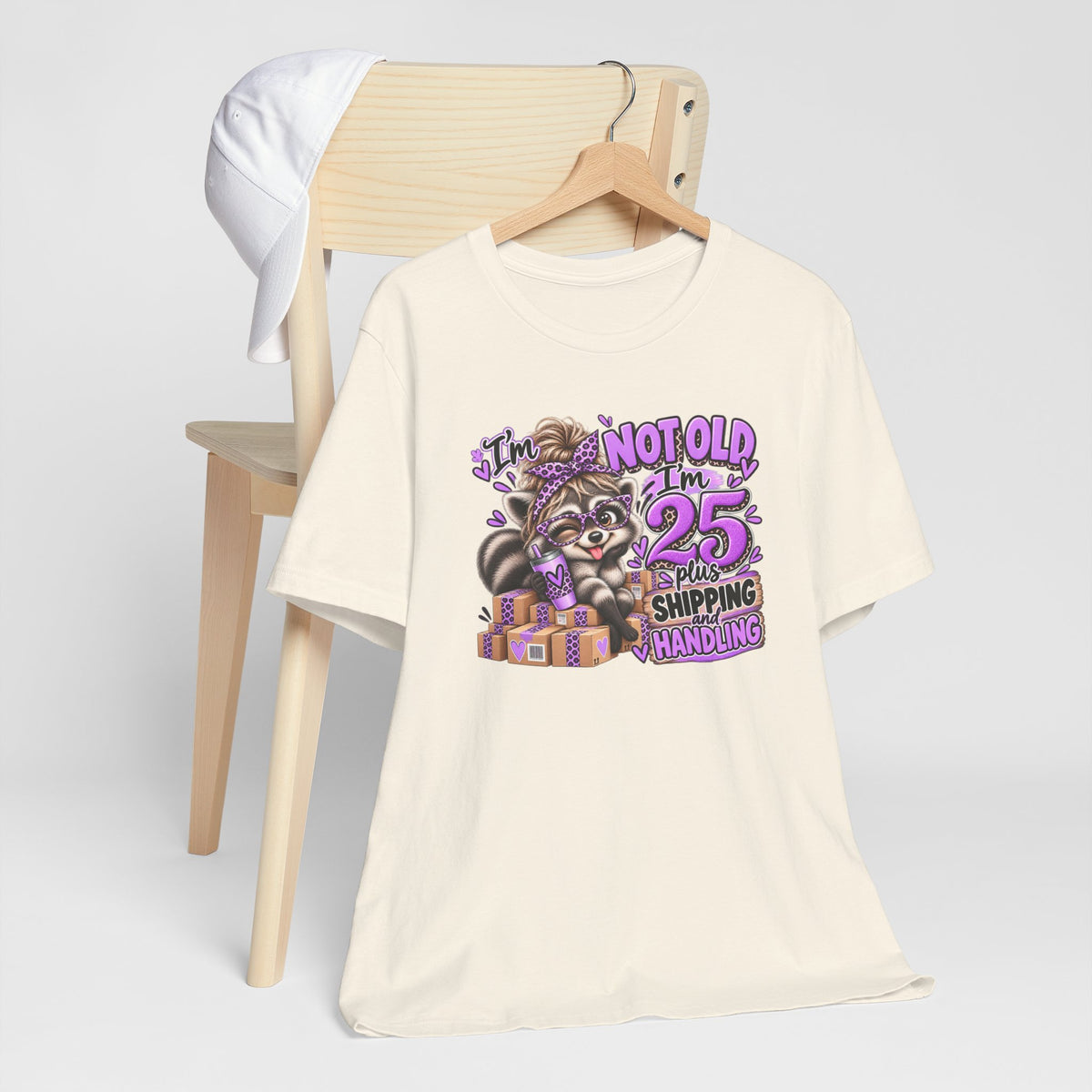 I'm Not Old, I'm 25 Plus Shipping & Handling Raccoon Tee