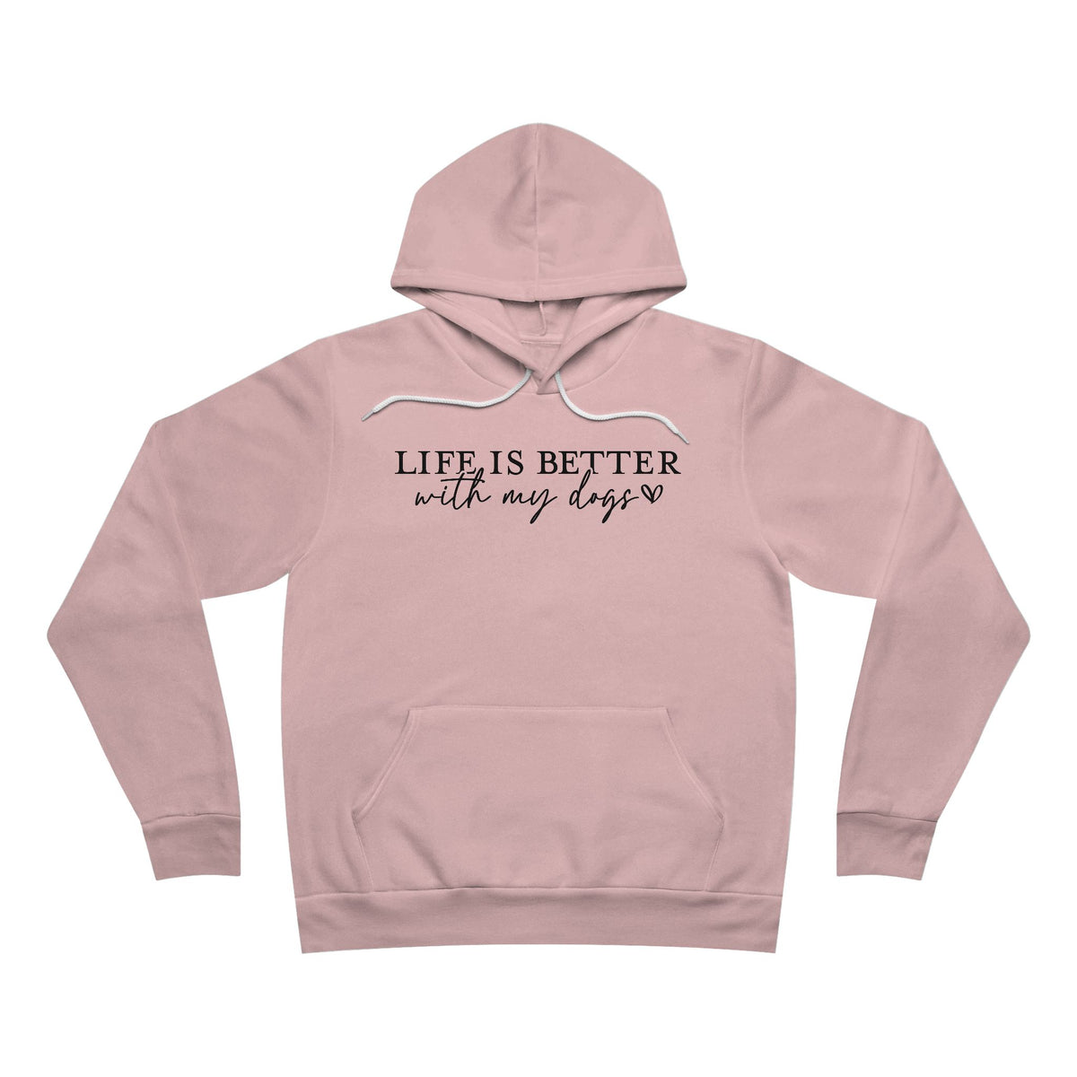 Life Is Better With My Dogs Hoodie
