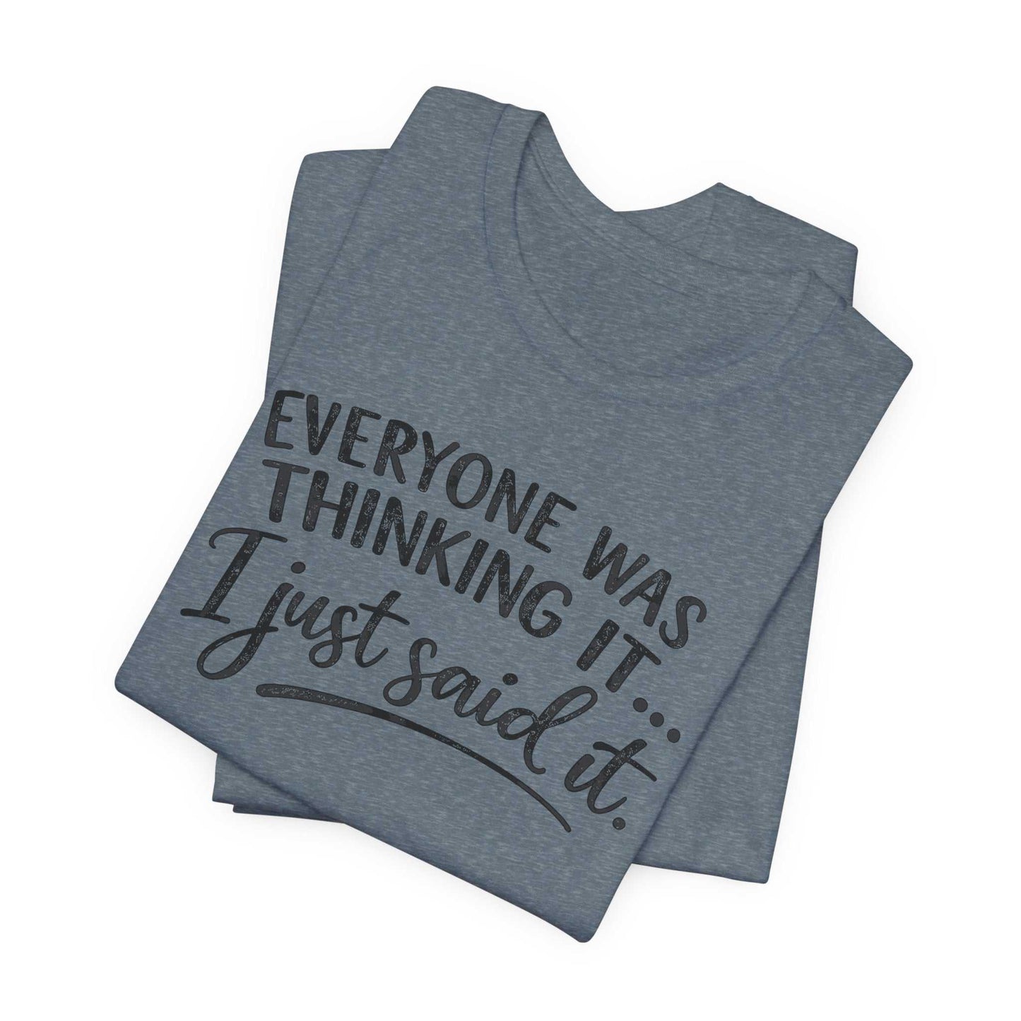 Woman wearing a white "Everyone Was Thinking It I Just Said It" funny graphic tee with bold typography and stylish script lettering