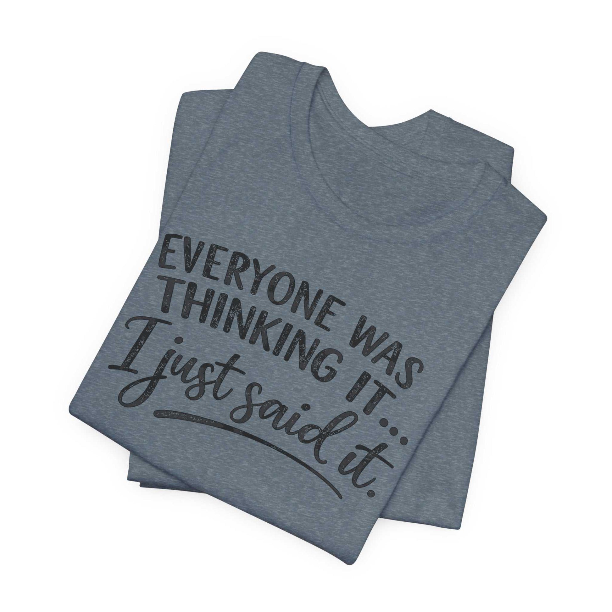 Woman wearing a white "Everyone Was Thinking It I Just Said It" funny graphic tee with bold typography and stylish script lettering