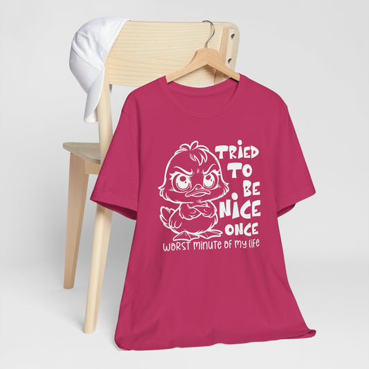 Tried To Be Nice Once Shirt – Funny Attitude Duck Graphic Tee for Women