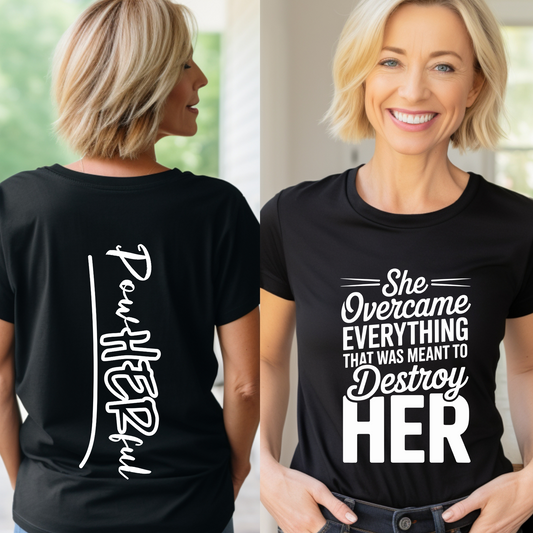 She overcame everything that was meant to destroy HER shirt