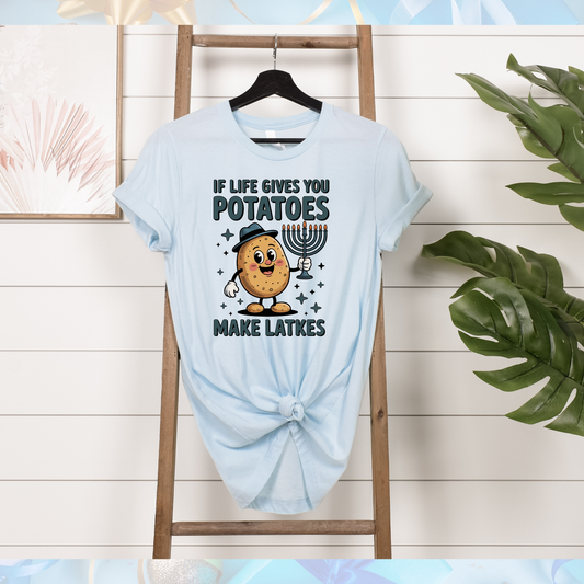If Life Gives You Potatoes… Make Latkes Tee