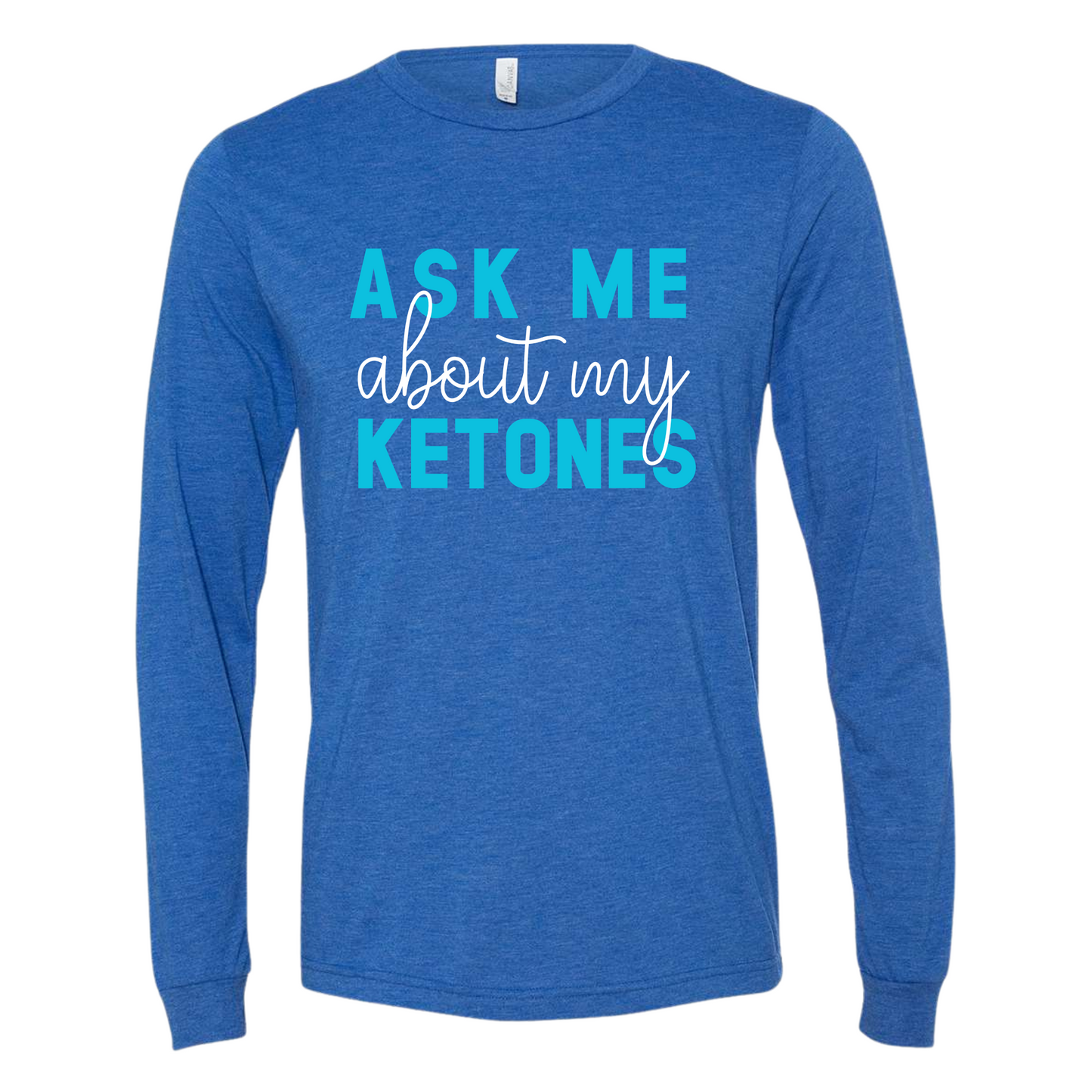 Ask Me About My Ketones Long-Sleeve Shirt