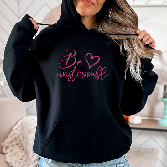 Be Unstoppable Hoodie - Cozy Empowerment for Strong Woman