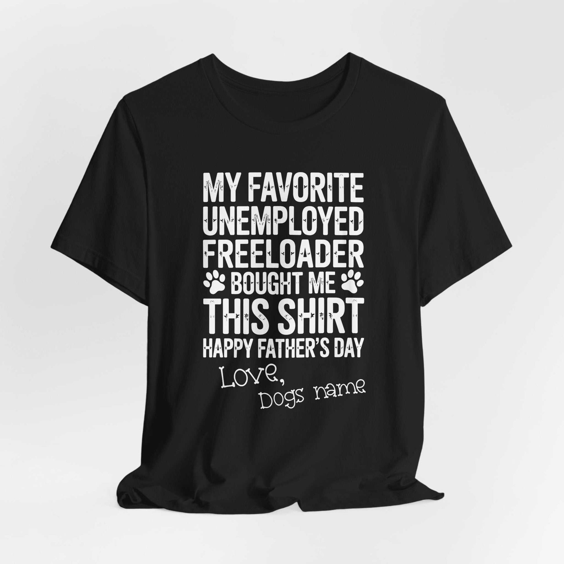 Funny dog dad shirt with paw prints and humorous text about unemployed freeloaders