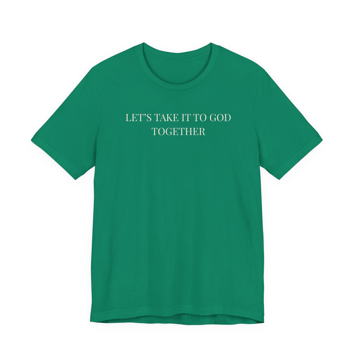 Let’s Take It to God Together T-Shirt – Christian Prayer Support Tee