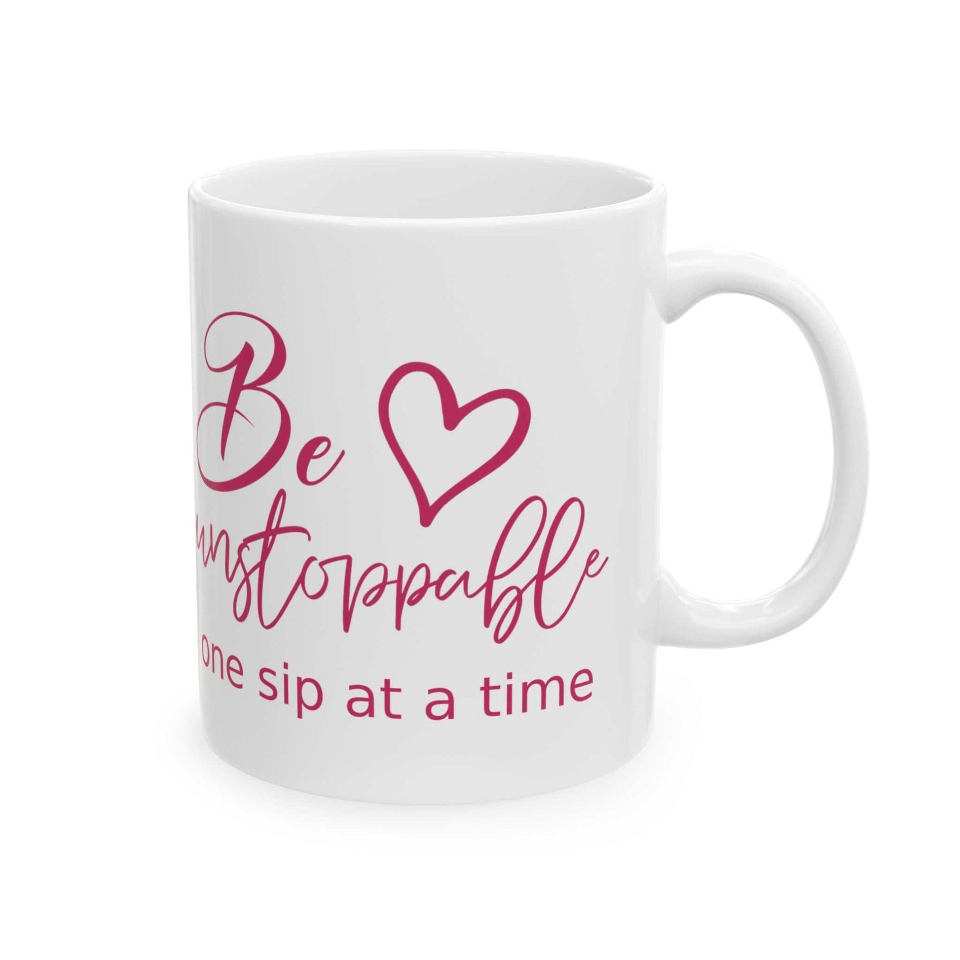 Be Unstoppable coffee mug - One sip at a time