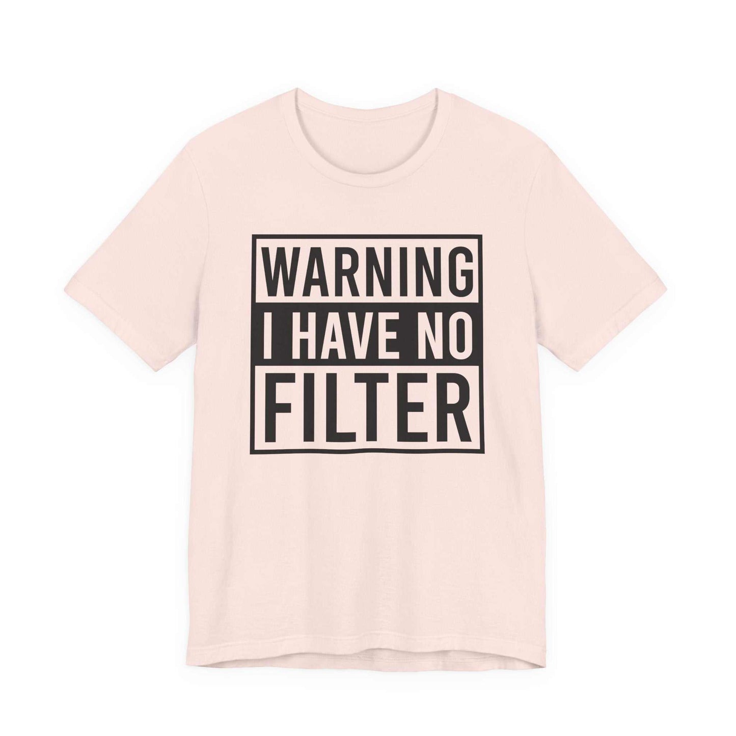 Unisex Bella Canvas 3001 tee with Warning I Have No Filter print, soft cotton, modern retail fit