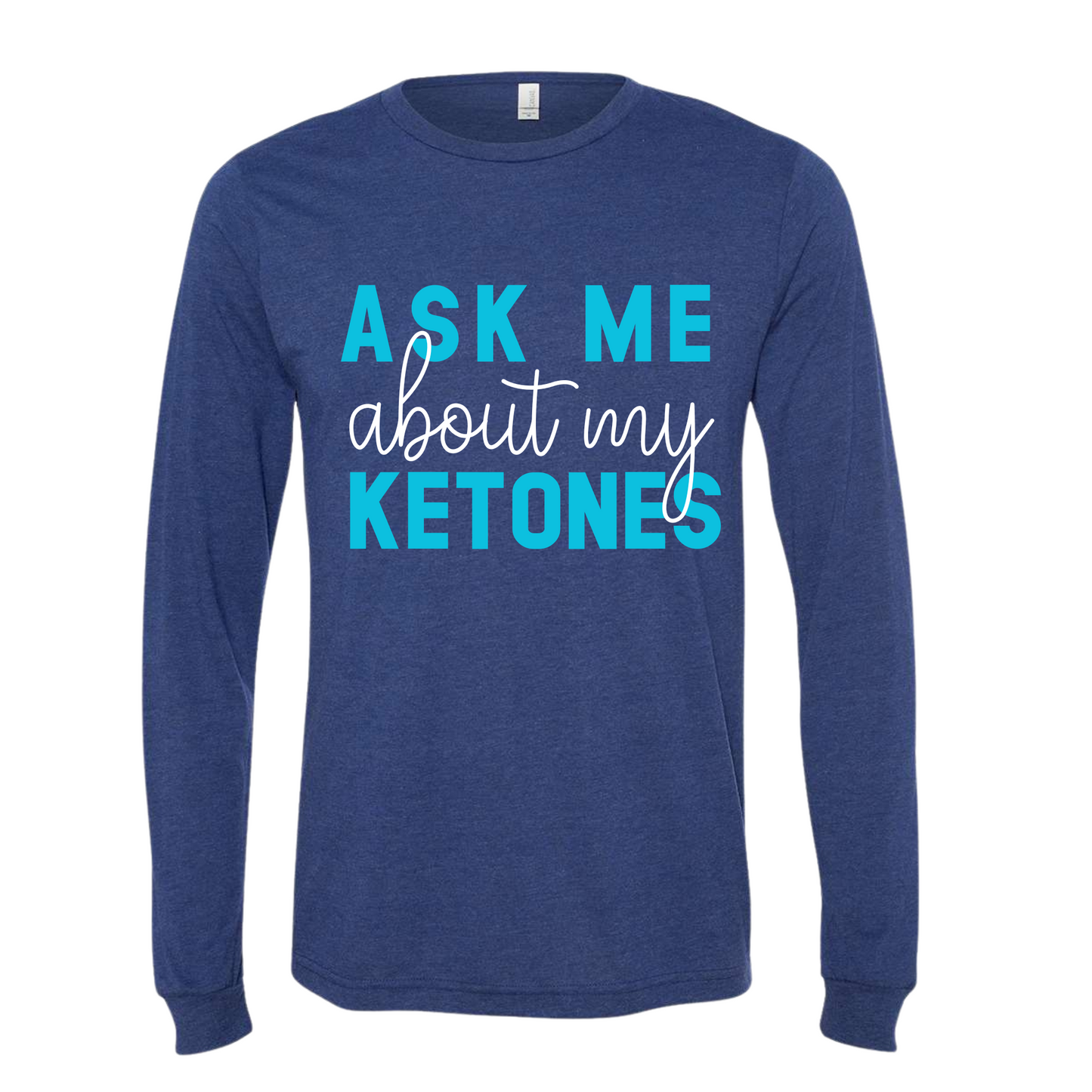 Ask Me About My Ketones Long-Sleeve Shirt
