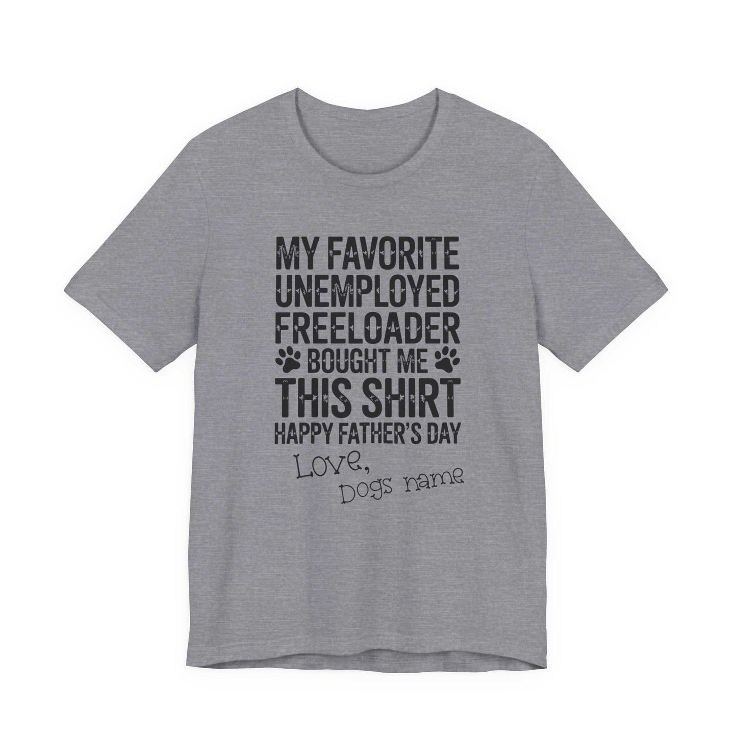 Funny dog dad shirt with paw prints and humorous text about unemployed freeloaders