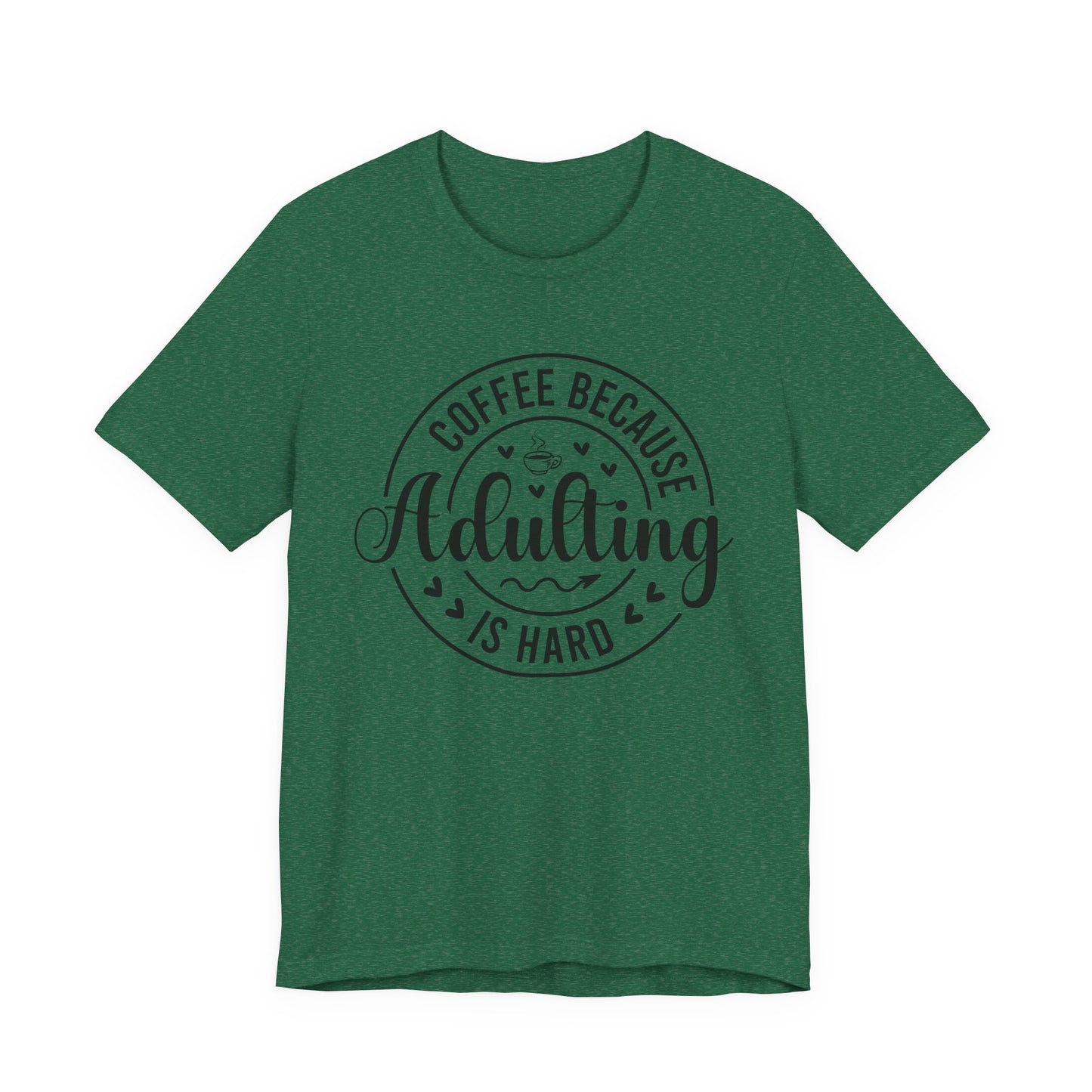Coffee Because Adulting Is Hard Tee