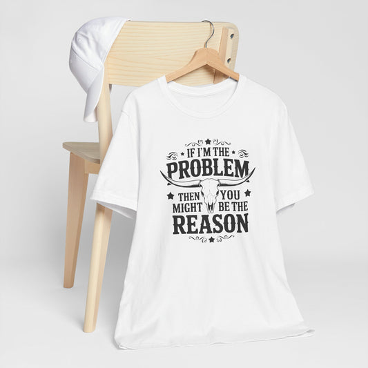 If I’m the Problem Western Graphic Tee | Funny Cowgirl Shirt | Longhorn Skull T-Shirt
