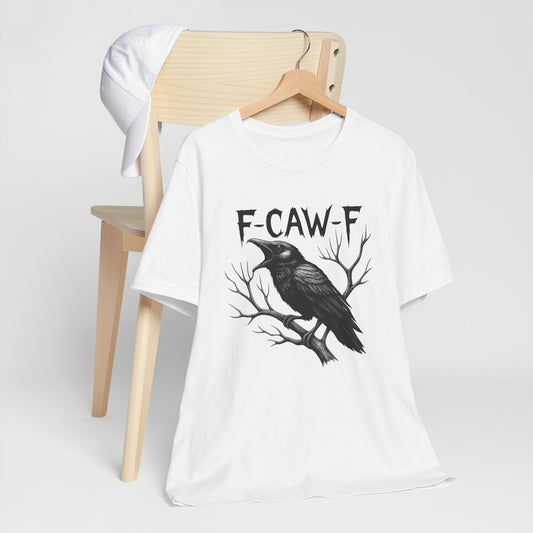 F-Caw-F Funny Graphic Tee – Playful Sarcastic Humor Shirt