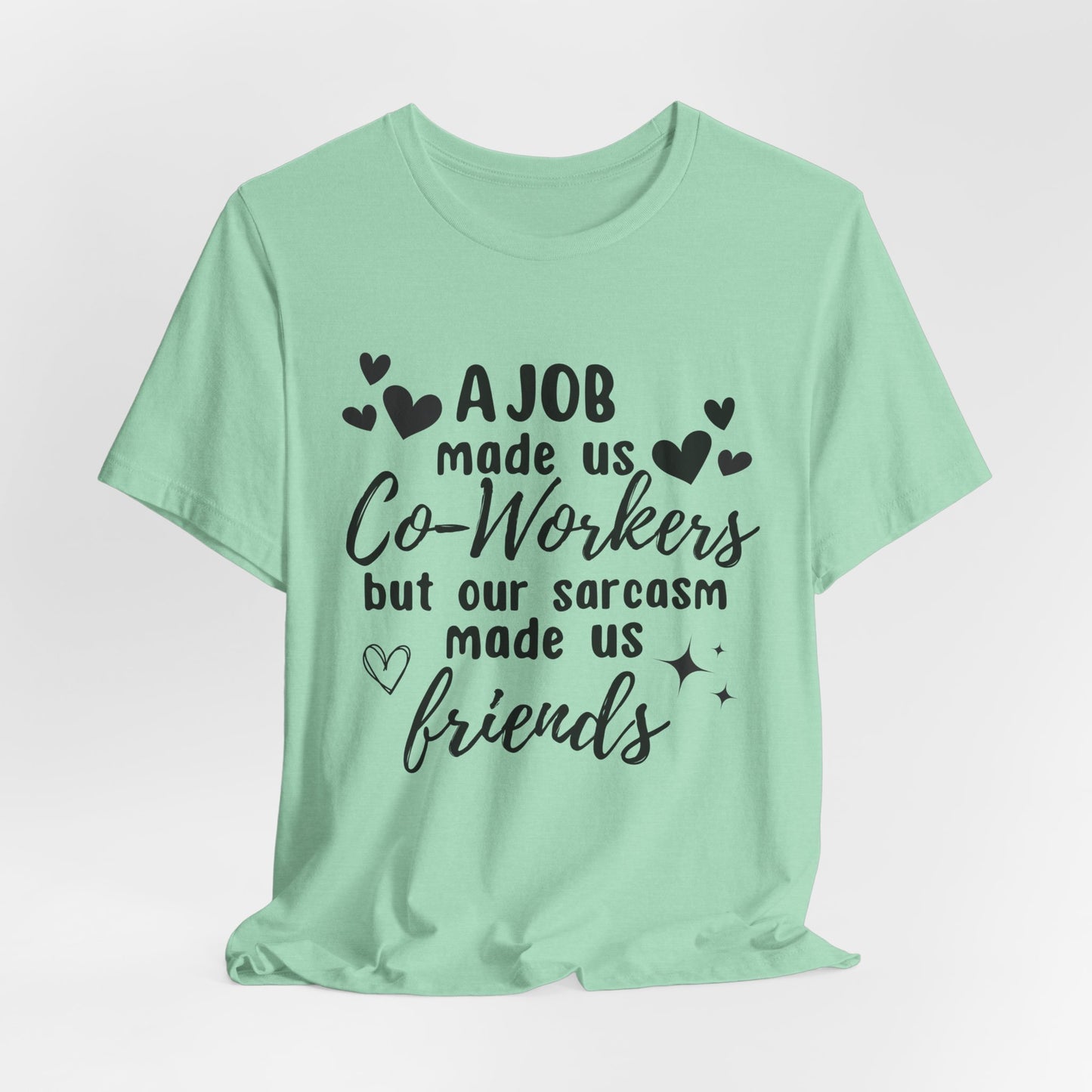 Co-Workers to Friends Sarcastic Work T-Shirt