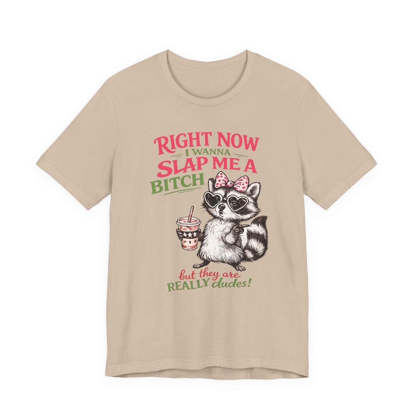 Graphic tee with sassy raccoon and "Right Now I Wanna Slap Me a BITCH" retro distressed text design