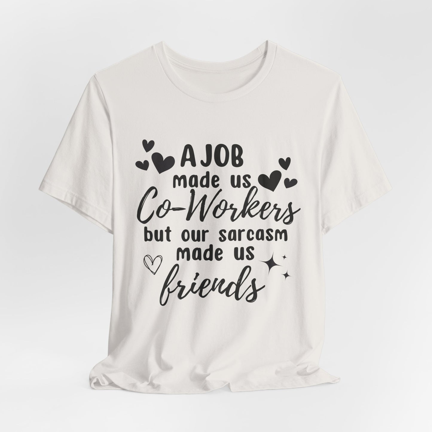 Co-Workers to Friends Sarcastic Work T-Shirt