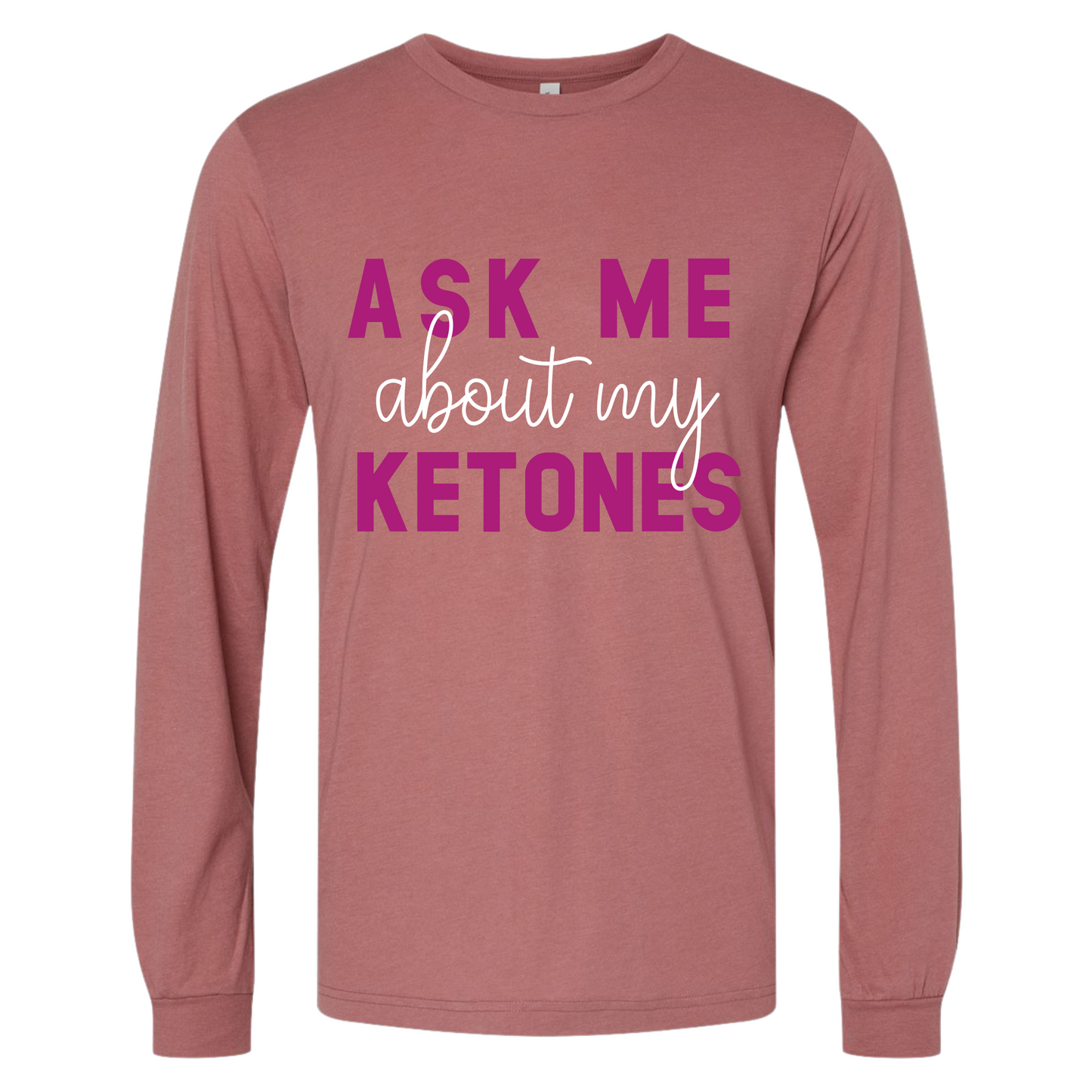 Ask Me About My Ketones Long-Sleeve Shirt