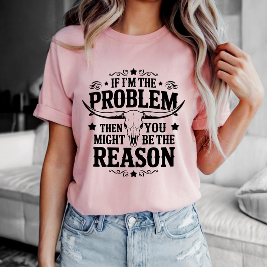 If I’m the Problem Western Graphic Tee | Funny Cowgirl Shirt | Longhorn Skull T-Shirt