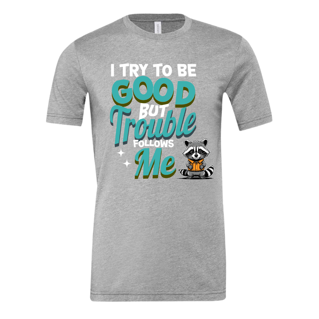 Unisex "Trouble Follows Me" shirt with a playful raccoon graphic.