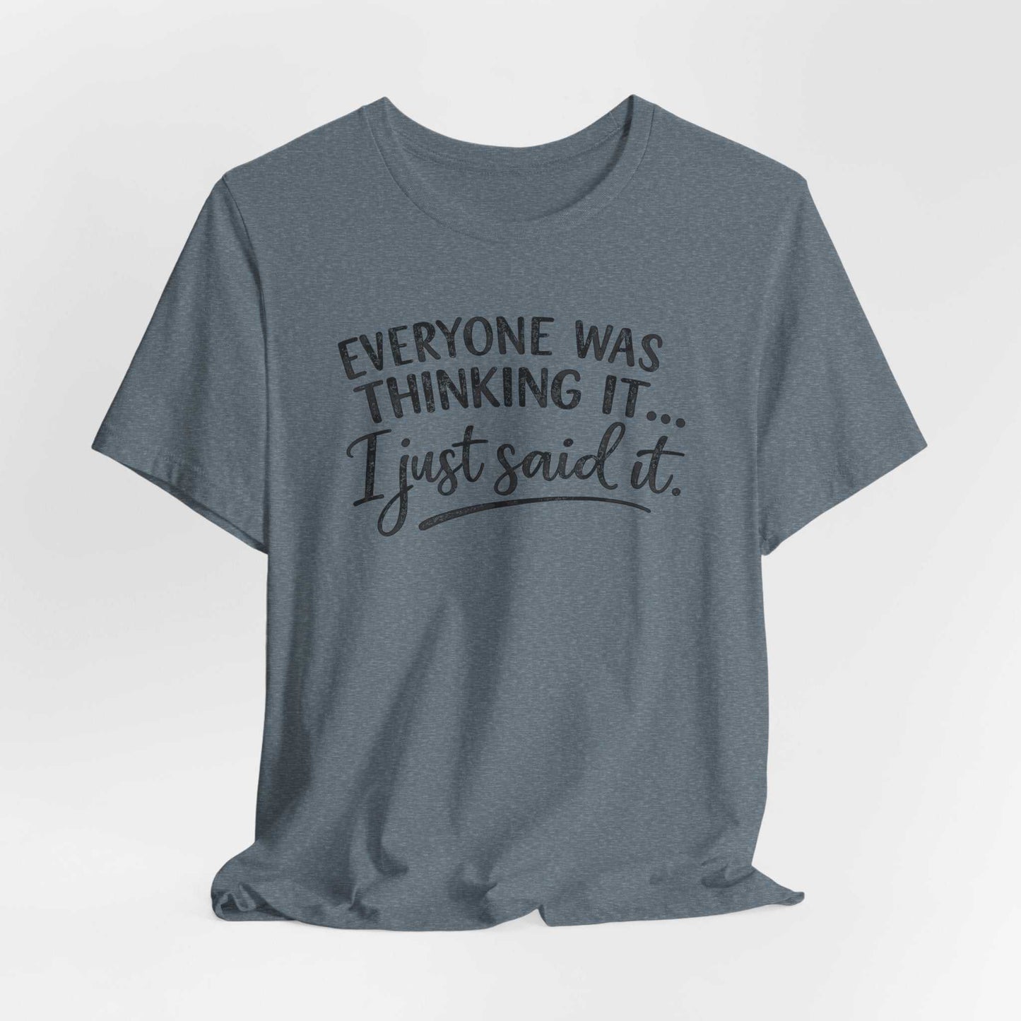 Woman wearing a black "Everyone Was Thinking It I Just Said It" funny graphic tee with mixed-font design