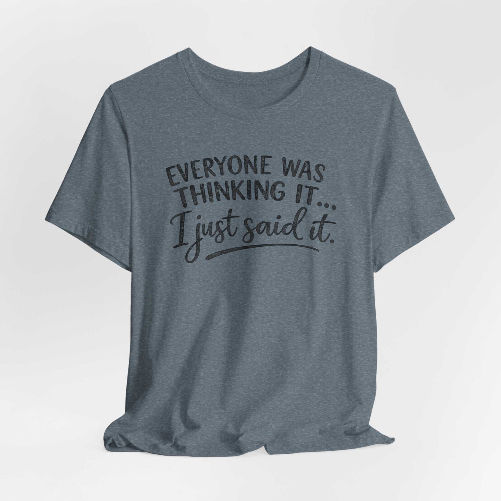 Woman wearing a black "Everyone Was Thinking It I Just Said It" funny graphic tee with mixed-font design